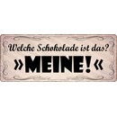 Schild Spruch "Welche Schokolade ist das Meine"...