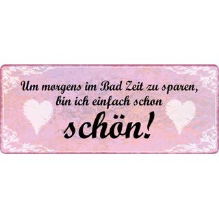Schild Spruch "Morgens Zeit im Bad zu sparen, einfach schön" 27 x 10 cm Blechschild