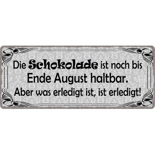 Schild Spruch "Schokolade noch bis Ende August haltbar" 27 x 10 cm Blechschild