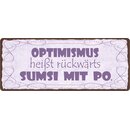 Schild Spruch "Optimismus heißt...