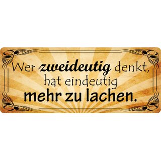 Schild Spruch "Wer zweideutig denkt hat eindeutig mehr zu lachen." 27 x 10 cm Blechschild