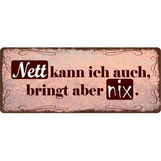 Schild Spruch "Nett kann ich auch" 27 x 10 cm Blechschild