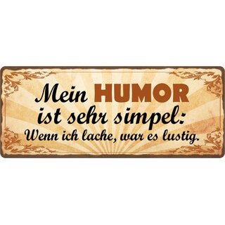 Schild Spruch "Mein Humor ist sehr simpel" 27 x 10 cm Blechschild