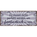 Schild Spruch "Du musst nicht perfekt werden"...