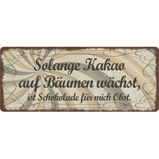Schild Spruch "Kakao auf Bäumen, Schokolade Obst" 27 x 10 cm Blechschild