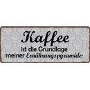 Schild Spruch "Kaffee Grundlage meiner...