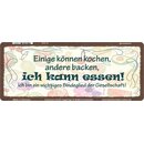 Schild Spruch "Einige können kochen, andere...