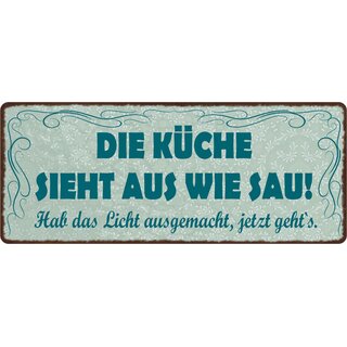 Schild Spruch "Die Küche sieht aus wie Sau" 27 x 10 cm Blechschild