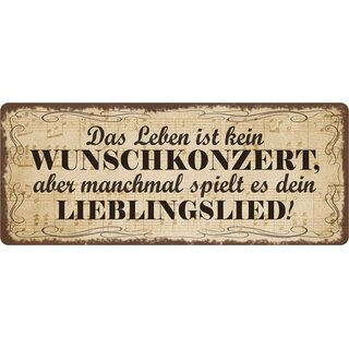 Schild Spruch "Das Leben ist kein Wunschkonzert" 27 x 10 cm Blechschild