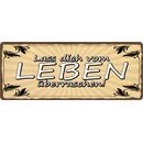 Schild Spruch "Lass dich vom Leben...