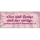 Schild Spruch "Sex und Partys sind das einzige"...