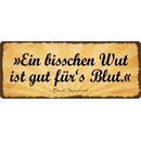 Schild Spruch "Ein bisschen Wut gut fürs...