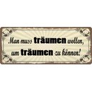 Schild Spruch "Man muss träumen wollen" 27...