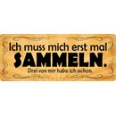 Schild Spruch "Ich muss mich erst mal sammeln"...