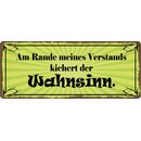 Schild Spruch "Am Rande meines Verstandes kichert...