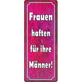 Schild Spruch "Frauen haften für ihre Männer!" 10 x 27 cm Blechschild