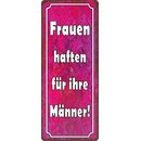 Schild Spruch "Frauen haften für ihre...