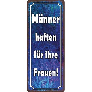 Schild Spruch "Männer haften für ihre Frauen" 10 x 27 cm Blechschild