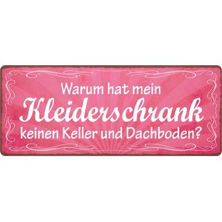 Schild Spruch "Warum Kleiderschrank kein Keller und Dachboden" 27 x 10 cm Blechschild