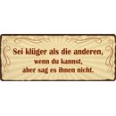 Schild Spruch "Sei klüger als die anderen"...