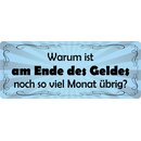 Schild Spruch "Warum ist am Ende des Geldes" 27...