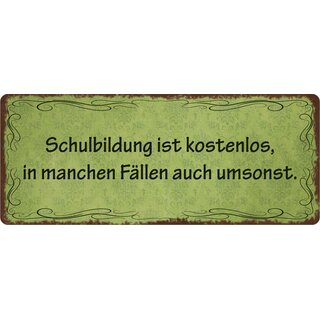 Schild Spruch "Schulbildung ist kostenlos" 27 x 10 cm Blechschild