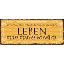 Schild Spruch "Verstehen kann man das Leben nur...