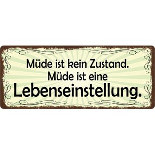 Schild Spruch "Müde ist kein Zustand" 27 x 10 cm Blechschild