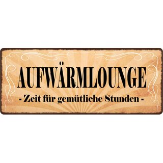 Schild Spruch "Aufwärmlounge" 27 x 10 cm Blechschild