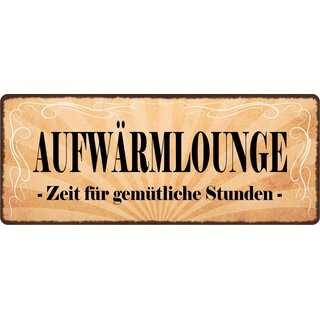 Schild Spruch "Aufwärmlounge" 27 x 10 cm Blechschild
