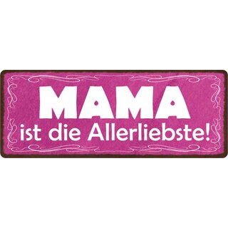 Schild Spruch "Mama ist die Allerliebste!" 27 x 10 cm Blechschild