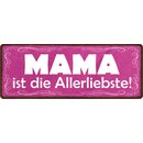 Schild Spruch "Mama ist die Allerliebste!" 27 x...