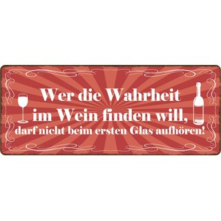 Schild Spruch "Wer die Wahrheit im Wein finden will" 27 x 10 cm Blechschild