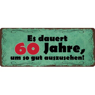 Schild Spruch "60 Jahre um so gut auszusehen" 27 x 10 cm Blechschild