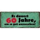 Schild Spruch "60 Jahre um so gut auszusehen"...