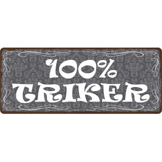 Schild Spruch "100% Triker" 27 x 10 cm Blechschild