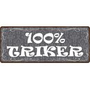 Schild Spruch "100% Triker" 27 x 10 cm Blechschild