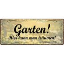 Schild Spruch "Garten hier kann man...