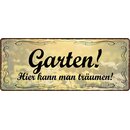 Schild Spruch "Garten hier kann man...