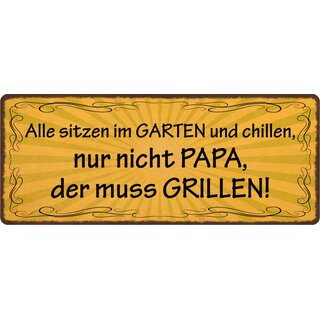 Schild Spruch "Alle sitzen im Garten und chillen" 27 x 10 cm Blechschild