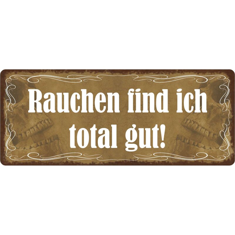Schild Spruch "Rauchen find ich total gut!" 27 x 10 cm Blechschild, 1