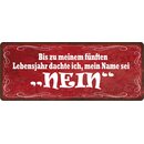 Schild Spruch "Bis zu meinem fünften...