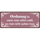 Schild Spruch "Ordnung ist, wo man nicht suchen...