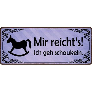 Schild Spruch "Mir reichts ich geh schaukeln" 27 x 10 cm Blechschild