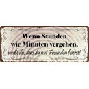 Schild Spruch "Wenn Stunden wie Minuten, mit...