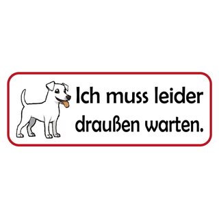 Schild Spruch "Ich muss leider draußen warten - Hund" 27 x 10 cm Blechschild