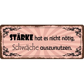 Schild Spruch "Stärke hat es nicht nötig, Schwäche auszunutzen." 27 x 10 cm Blechschild