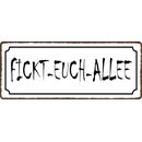 Schild Spruch "Fickt-Euch-Allee" 27 x 10 cm...