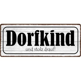 Schild Spruch "Dorfkind und stolz drauf!" 27 x 10 cm Blechschild