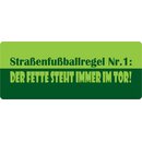 Schild Spruch "Straßenfußballregel Der...